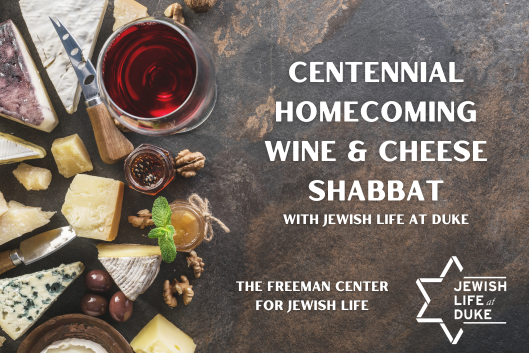 Centennial Shabbat: Wine and Cheese Shabbat with Jewish Life at Duke